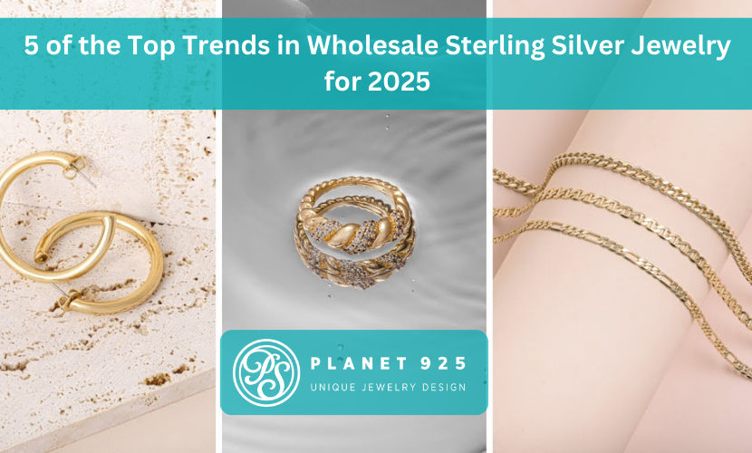 5 of the Top Trends in Wholesale Sterling Silver Jewelry for 2025
