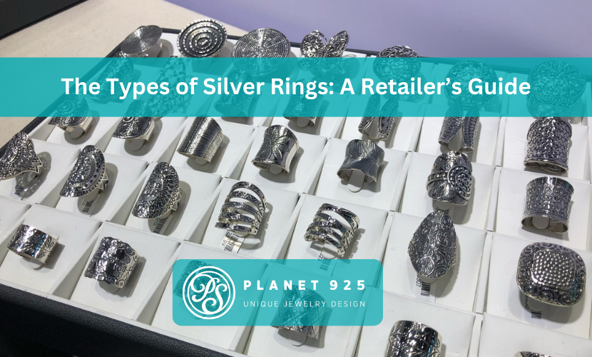 Several types of ring and Caption says "The Types of Silver Rings A Retailer’s Guide"